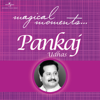 Pankaj Udhas - Magical Moments