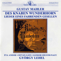 György Lehel - Mahler: Des Knaben Wunderhorn - Lieder Eines Fahrenden Gestellen