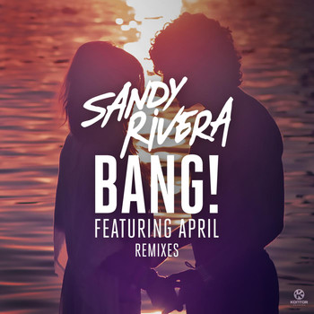 Sandy Rivera feat. April - BANG! (Remixes)