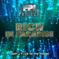 FPI Project - Rich in Paradise (Going Back to My Roots)