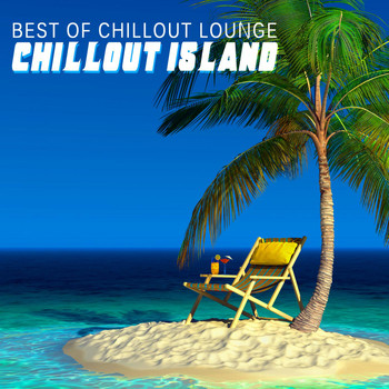 Best Of Chillout Lounge - Chillout Island