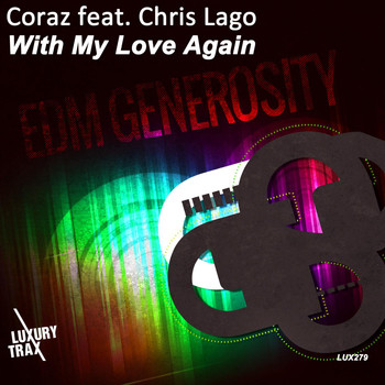 Coraz feat. Chris Lago - With My Love Again - EDM Generosity