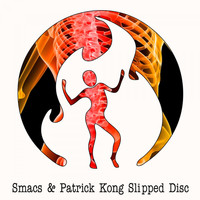 Smacs & Patrick Kong - Slipped Disc