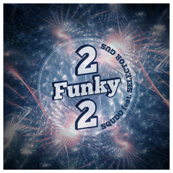 Squdo feat. Selector Gus - 2 Funky 2