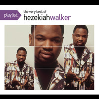 Hezekiah Walker - Playlist: The Very Best Of Hezekiah Walker