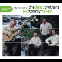 The Clancy Brothers - Playlist: The Very Best Of The Clancy Brothers and Tommy Makem