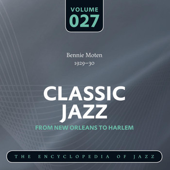 Bennie Moten's Kansas City Orchestra - Classic Jazz- The Encyclopedia of Jazz - From New Orleans to Harlem, Vol. 27