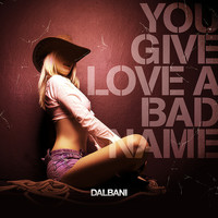 Dalbani - You Give Love a Bad Name