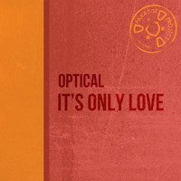 Optical - It's Only Love