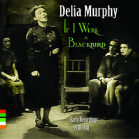 Delia Murphy - If I Were a Blackbird