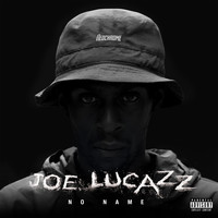 Joe Lucazz - No Name (Explicit)