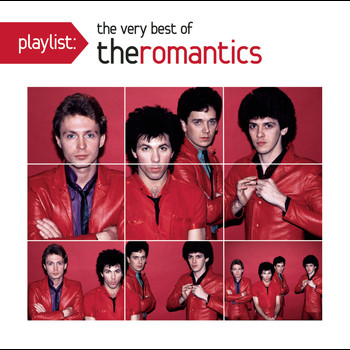The Romantics - Playlist: The Very Best Of The Romantics