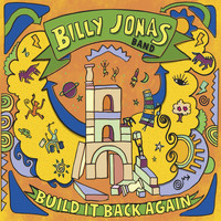 Billy Jonas Band - Build It Back Again
