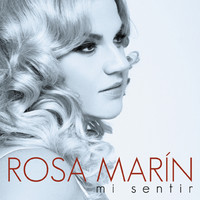 Rosa Marín - Mi Sentir