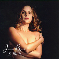Jana Bent - Si Me Ya (Single)