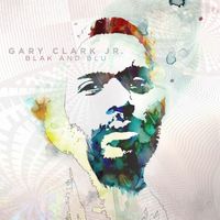Gary Clark Jr. - Blak and Blu (Deluxe Edition)