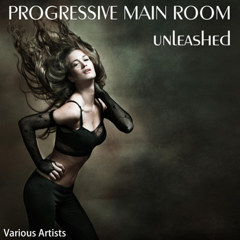 Various Artists - Progressive Main Room Unleashed