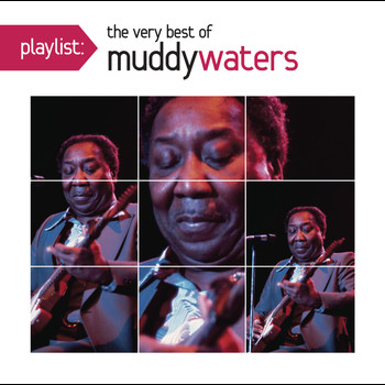 Muddy Waters - Playlist: The Very Best Of Muddy Waters