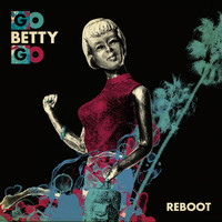 Go Betty Go - Reboot