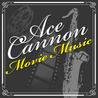 Ace Cannon - Movie Music