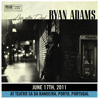 Ryan Adams - Live After Deaf (Porto)