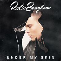 Robin Bengtsson - Under My Skin