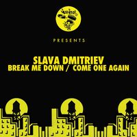 Slava Dmitriev - Break Me Down / Come One Again