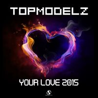 Topmodelz - Your Love 2015
