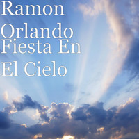 Ramon Orlando - Fiesta En El Cielo