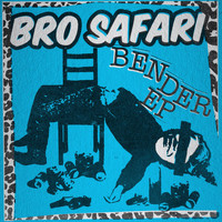 Bro Safari - Bender EP