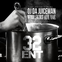 Oj da Juiceman - Whip,Skirt,Aye,Yae (Explicit)