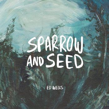 Ed Wells - Sparrow and Seed