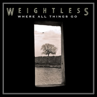 Weightless - Where All Things Go