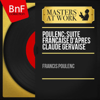 Francis Poulenc - Poulenc: Suite française d'après Claude Gervaise