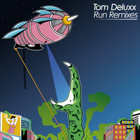 Tom Deluxx - Run (Remixes)
