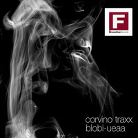 Corvino Traxx - Blobi-Ueaa