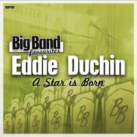 Eddy Duchin & His Orchestra - A Star Is Born - Big Band Favourites