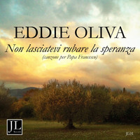 Eddie Oliva - Non lasciatevi rubare la speranza (Canzone per Papa Francesco)