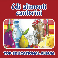 Le mele canterine - Top Educational Album: Gli alimenti canterini (Versione con basi e booklet con i testi)