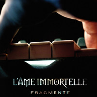 L'âme Immortelle - Fragmente
