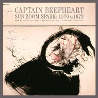 Captain Beefheart - Sun Zoom Spark: 1970 to 1972