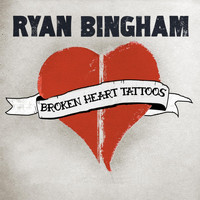 Ryan Bingham - Broken Heart Tattoos