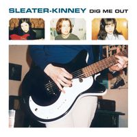 Sleater-kinney - Dig Me Out (Remastered)