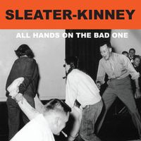 Sleater-kinney - All Hands on the Bad One (Remastered)