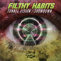 FILTHY HABITS - Tunnel Vision/Showdown