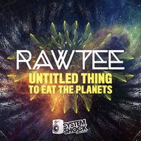 Rawtee - Untitled Thing / To Eat The Planets