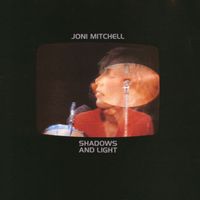 Joni Mitchell - Shadows and Light (Live)