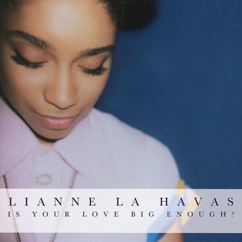 Lianne La Havas - Is Your Love Big Enough? (Deluxe Edition)