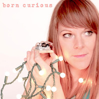 Sara Dee - Born Curious: Sing-a-Longs & Lullabies for the Young and Young At Heart