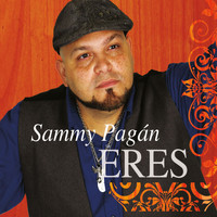 Sammy Pagan - Eres
